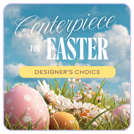 Designer\'s Choice Centerpiece for Easter